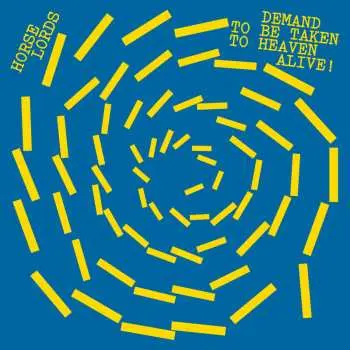 LP Horse Lords: Demand To Be Taken To Heaven Alive! (limited Indie Edition) (white Vinyl)