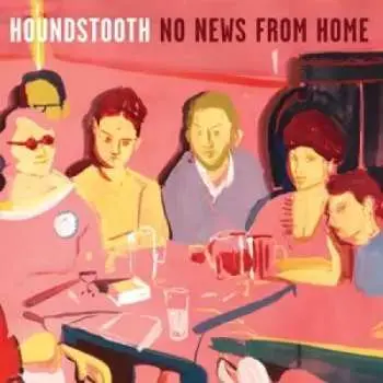 LP Houndstooth: No News From Home