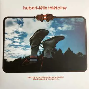 2LP Hubert Félix Thiéfaine: ... Tout Corps Vivant Branché Sur Le Secteur Étant Appelé À S'émouvoir...