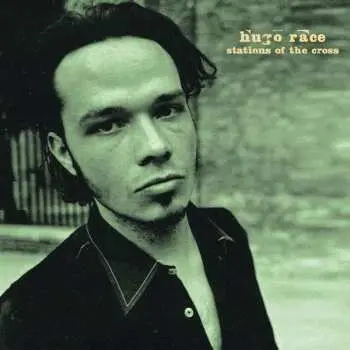 LP Hugo Race: Stations Of The Cross