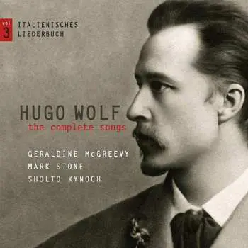 CD Hugo Wolf: The Complete Songs Vol. 3: Italienisches Liederbuch