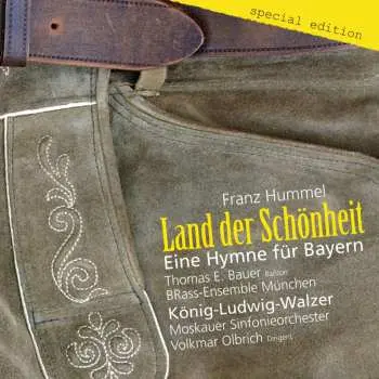 CD Hummel / Bauer / Brass-esemble Munchen: Land Der Schonheit - Eine Hymne Fur Bayern