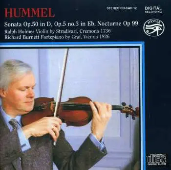 CD Johann Nepomuk Hummel: Sonatas Op.50 In D, Sonatas Op.5 No.3 In E Flat, Nocturne Op.99 In D