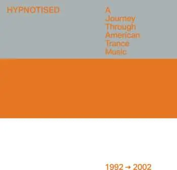 3LP Various: Hypnotised: A Journey Through American Trance Music (1992 ➞ 2002)
