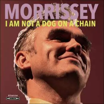 Morrissey: I Am Not A Dog On A Chain LP - Morrissey