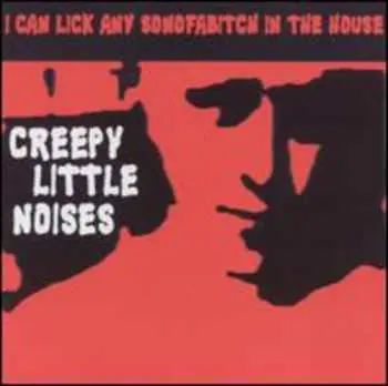 CD I Can Lick Any Sonofabitch In The House: Creepy Little Noises
