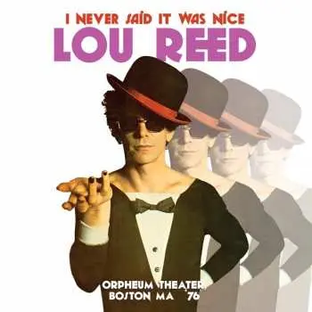 2LP Lou Reed: I Never Said It Was Nice (Orpheum Theater, Boston MA '76)