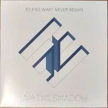 LP Iamtheshadow: To End What Never Began CLR | LTD