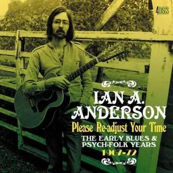 4CD/Box Set Ian A. Anderson: Please Re-Adjust Your Time (The Early Blues & Psych-Folk Years 1967-72)