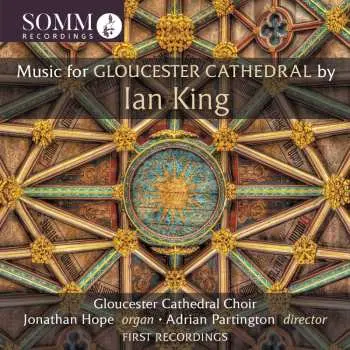 CD Ian King: Music For Gloucester Cathedral