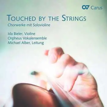 CD Ida Bieler: Touched By The Strings: Chorwerke Mit Solovioline