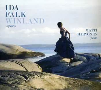 CD Ida Falk Winland: Ida Falk Winland Soprano - Matti Hirvonen Piano
