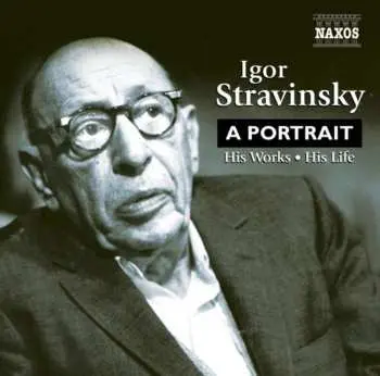 2CD Igor Stravinsky: A Portrait (His Works・His Life)