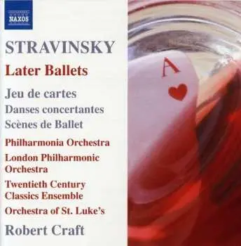 CD Igor Stravinsky: Later Ballets: Jeu De Cartes / Danses Concertantes / Scènes De Ballet