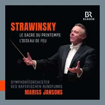 CD Igor Stravinsky: Le Sacre Du Printemps; L'Oiseau De Feu