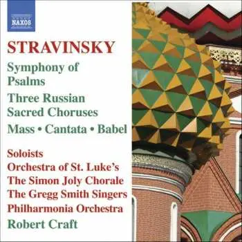 CD Igor Stravinsky: Symphony Of Psalms / Three Russian Sacred Choruses / Mass • Cantata • Babel
