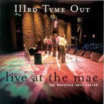 CD IIIrd Tyme Out: Live At The MAC (The Mountain Arts Center)