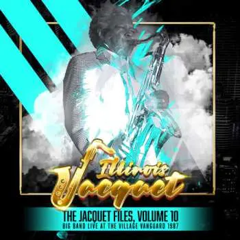 CD Illinois Jacquet: The Jacquet Files, Volume 10 (Big Band Live At The Village Vanguard 1987)