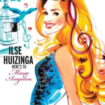 CD Ilse Huizinga: Here's To Maya Angelou