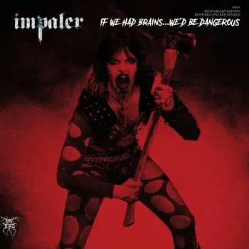 LP Impaler: If We Had Brains...We'd Be Dangerous CLR | LTD