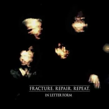 CD In Letter Form: Fracture. Repair. Repeat