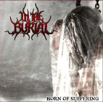 CD In The Burial: Born Of Suffering