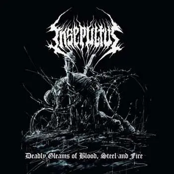 CD Insepultus: Deadly Gleams Of Blood, Steel And Fire