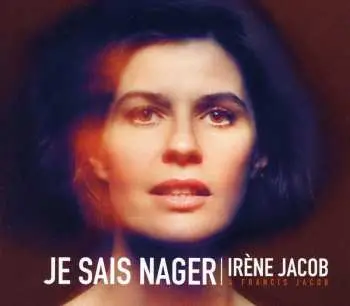 CD Irène Jacob: Je Sais Nager