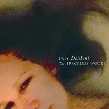 CD Iris DeMent: The Trackless Woods