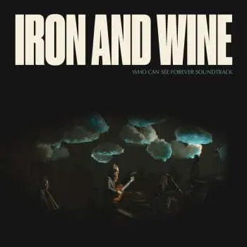 CD Iron And Wine: Who Can See Forever Soundtrack