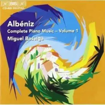 CD Isaac Albéniz: Complete Piano Music – Volume 1