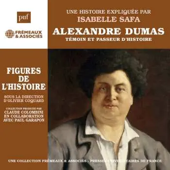 CD Isabelle Safa: Une Biographie Expliquee: Alexandre Dumas, Temoin Et Pa