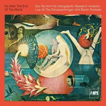 CD The Sun Ra Arkestra: It's After The End Of The World - Live At The Donaueschingen And Berlin Festivals DIGI