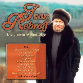 CD Ivan Rebroff: Die Großen Welterfolge