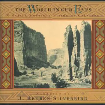 2CD J. Reuben Silverbird: The World In Our Eyes (A Native American Vision Of Creation)