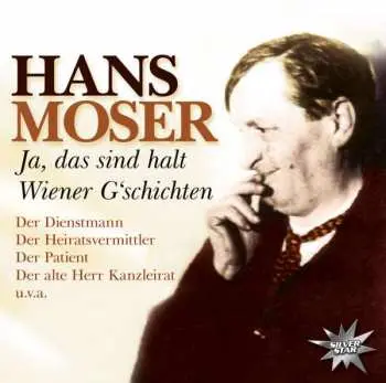 CD Hans Moser: Ja, Das Sind Halt Wiener G'schichten