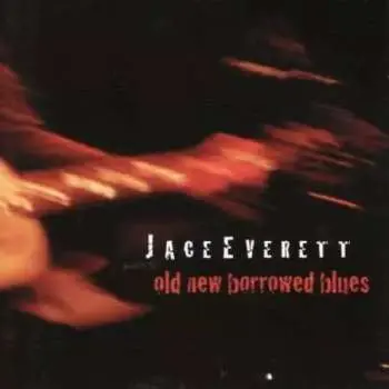 CD Jace Everett: Old New Borrowed Blues