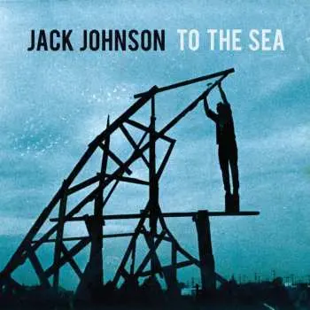 LP Jack Johnson: To The Sea