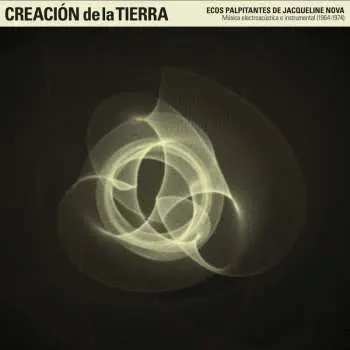 2LP Jacqueline Nova: Creación De La Tierra: Ecos Palpitantes De Jacqueline Nova - Música Electroacústica E Instrumental (1964-1974)
