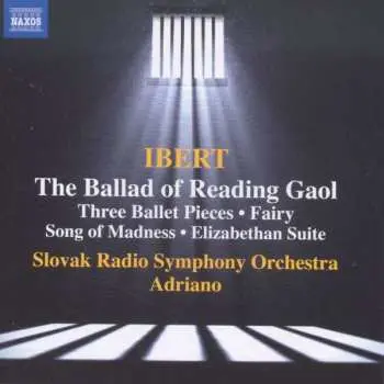 CD Jacques Ibert: The Ballad Of Reading Gaol • Three Ballet Pieces • Fairy • Song Of Madness • Elizabethan Suite