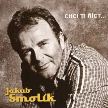 Jakub Smolík: Chci ti říct (CD)