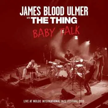 CD James Blood Ulmer: Baby Talk (Live At Molde International Jazz Festival 2015)
