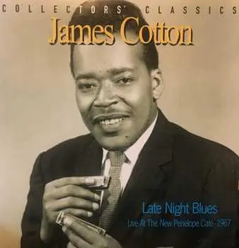 CD James Cotton: Late Night Blues: Live At The New Penelope Cafe - 1967