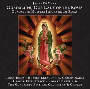 CD James DeMars: Guadalupe, Our Lady Of The Roses = Guadalupe, Nuestra Señora De Las Rosas