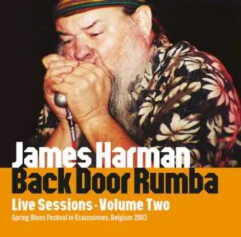 CD James Harman: Back Door Rumba: Live Sessions Volume Two