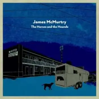 CD James McMurtry: The Horses And The Hounds