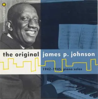 CD James Price Johnson: The Original James P. Johnson (1942-1945: Piano Solos)