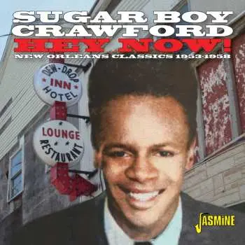 CD James "Sugar Boy" Crawford: Hey Now! New Orleans Classics 1953 - 1958