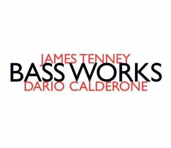 CD James Tenney: Bass Works