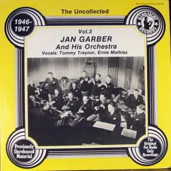 LP Jan Garber And His Orchestra: The Uncollected Jan Garber, Vol. 3, 1946-1947